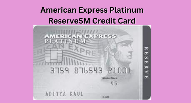 American Express Platinum ReserveSM Credit Card  