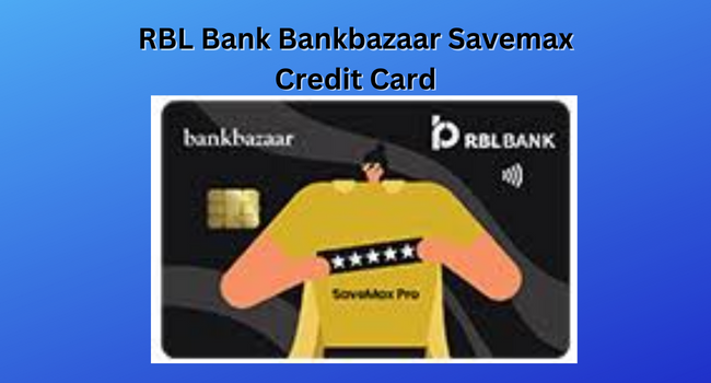 RBL Bank Bankbazaar Savemax Credit Card